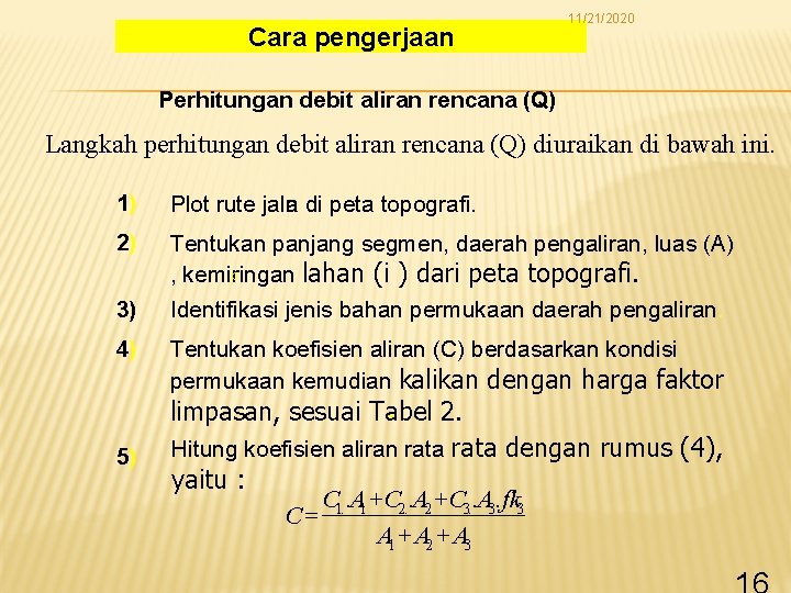  Cara pengerjaan 11/21/2020 Perhitungan debit aliran rencana (Q) Langkah perhitungan debit aliran rencana