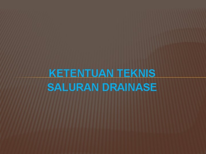 KETENTUAN TEKNIS SALURAN DRAINASE 