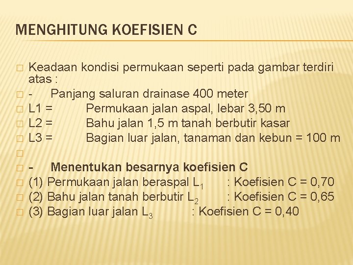 MENGHITUNG KOEFISIEN C � � � � � Keadaan kondisi permukaan seperti pada gambar
