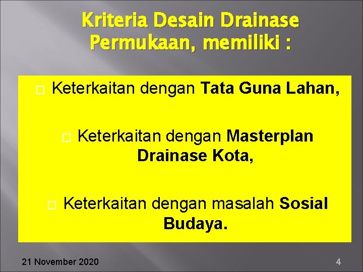 Kriteria Desain Drainase Permukaan, memiliki : � Keterkaitan dengan Tata Guna Lahan, � �