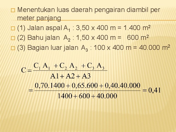 Menentukan luas daerah pengairan diambil per meter panjang � (1) Jalan aspal A 1