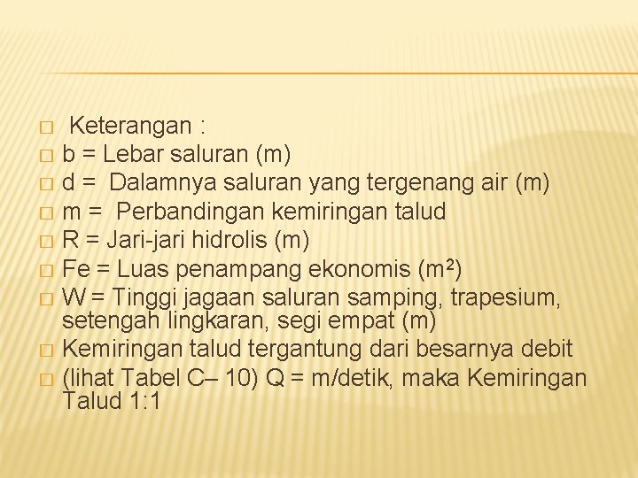  Keterangan : � b = Lebar saluran (m) � d = Dalamnya saluran