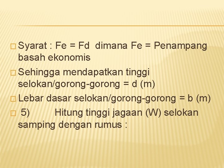 � Syarat : Fe = Fd dimana Fe = Penampang basah ekonomis � Sehingga