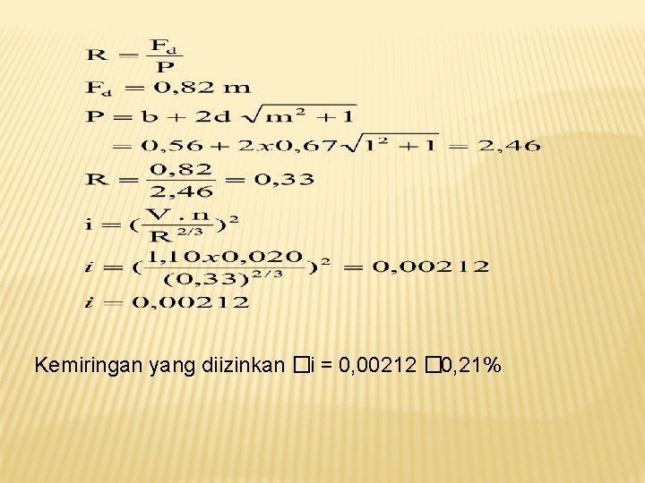 Kemiringan yang diizinkan � i = 0, 00212 � 0, 21% 