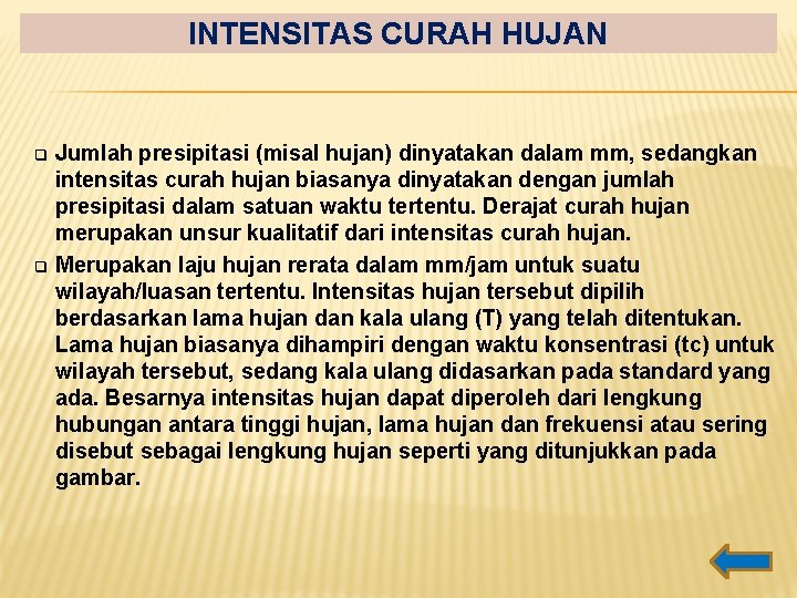 INTENSITAS CURAH HUJAN Jumlah presipitasi (misal hujan) dinyatakan dalam mm, sedangkan intensitas curah hujan