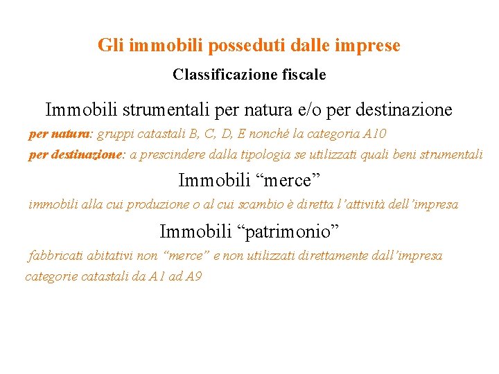 Gli immobili posseduti dalle imprese Classificazione fiscale Immobili strumentali per natura e/o per destinazione