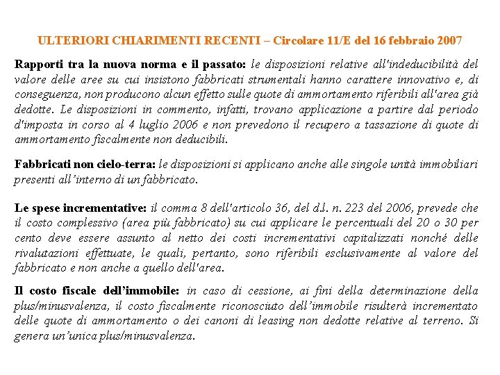 ULTERIORI CHIARIMENTI RECENTI – Circolare 11/E del 16 febbraio 2007 Rapporti tra la nuova