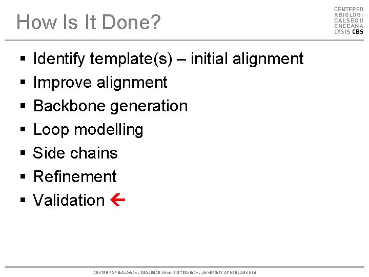 How Is It Done? § § § § Identify template(s) – initial alignment Improve