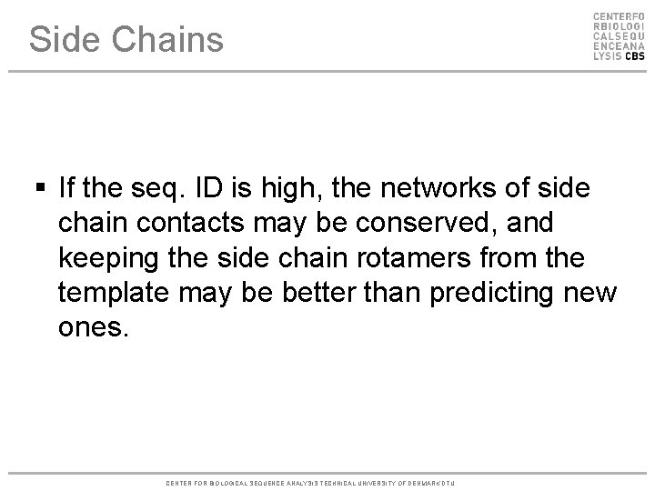 Side Chains § If the seq. ID is high, the networks of side chain