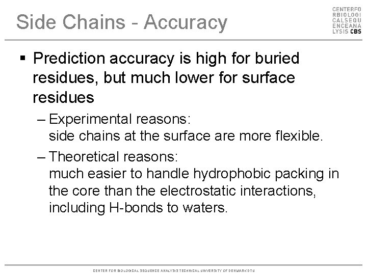 Side Chains - Accuracy § Prediction accuracy is high for buried residues, but much