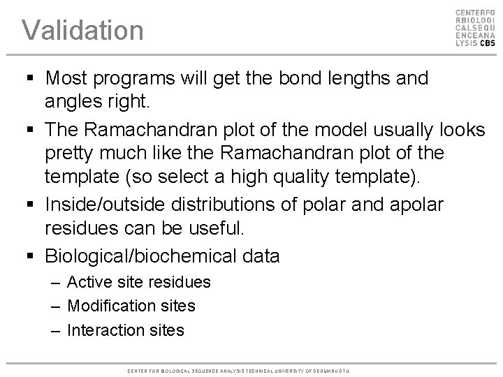 Validation § Most programs will get the bond lengths and angles right. § The