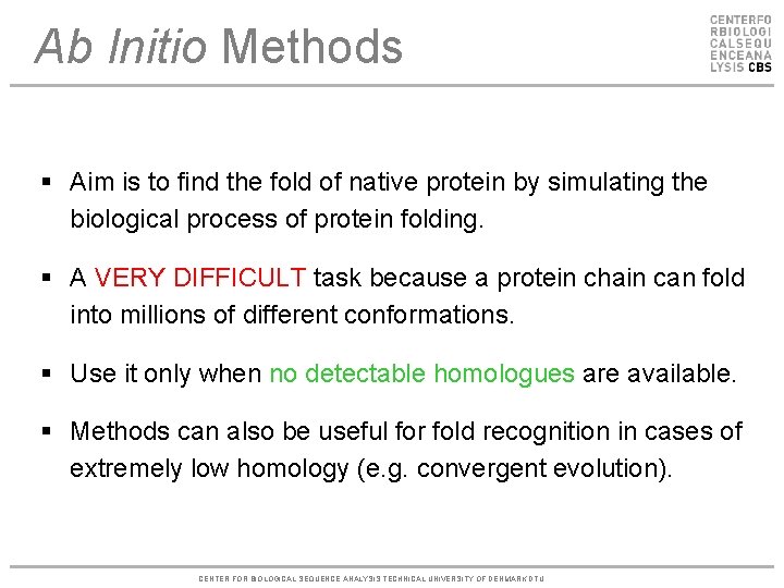 Ab Initio Methods § Aim is to find the fold of native protein by