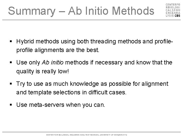 Summary – Ab Initio Methods § Hybrid methods using both threading methods and profile