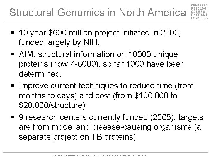 Structural Genomics in North America § 10 year $600 million project initiated in 2000,