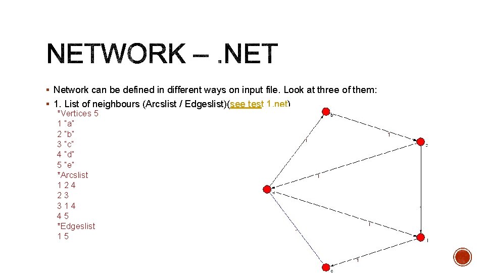 § Network can be defined in different ways on input file. Look at three
