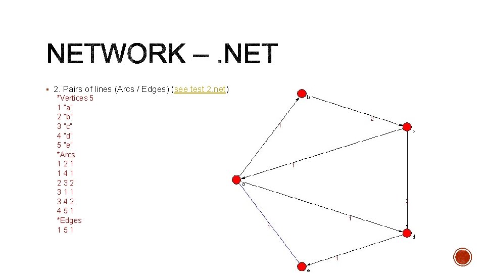 § 2. Pairs of lines (Arcs / Edges) (see test 2. net) *Vertices 5