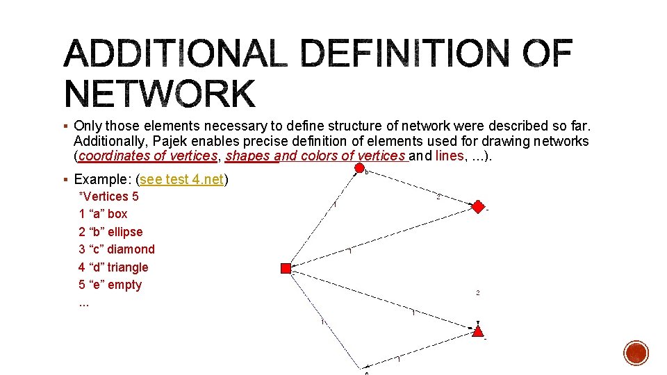 § Only those elements necessary to define structure of network were described so far.