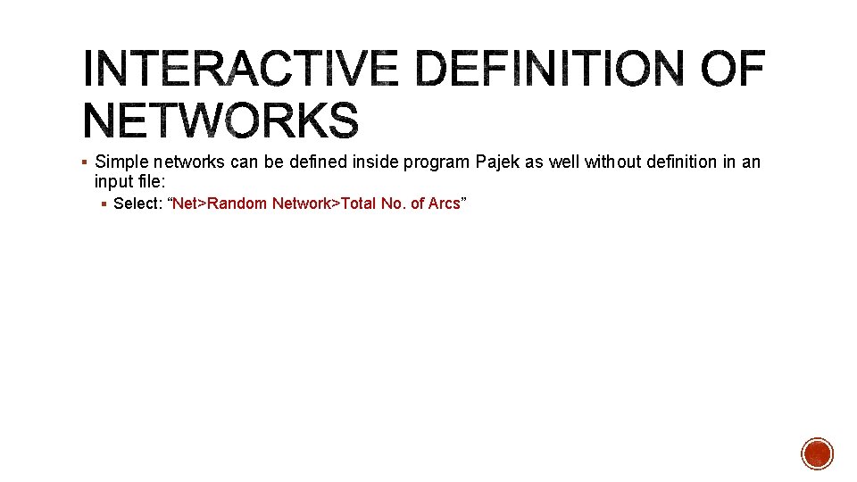 § Simple networks can be defined inside program Pajek as well without definition in