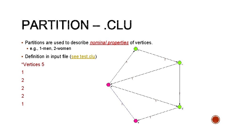 § Partitions are used to describe nominal properties of vertices. § e. g. ,