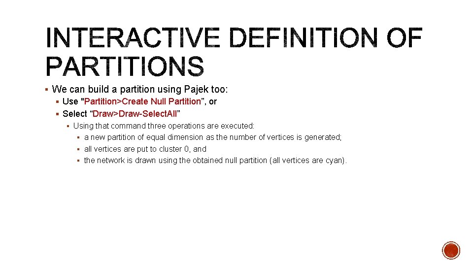 § We can build a partition using Pajek too: § Use "Partition>Create Null Partition”,