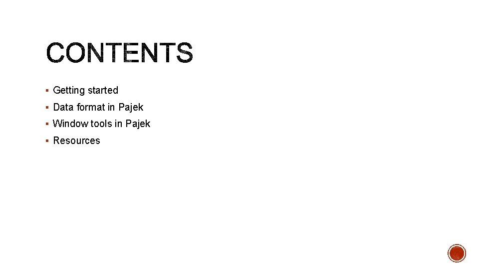 § Getting started § Data format in Pajek § Window tools in Pajek §