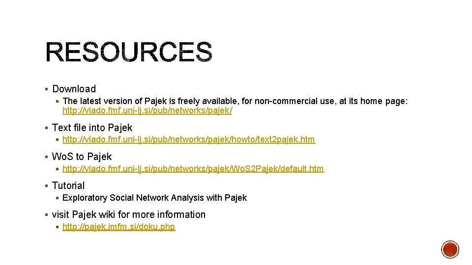 § Download § The latest version of Pajek is freely available, for non-commercial use,
