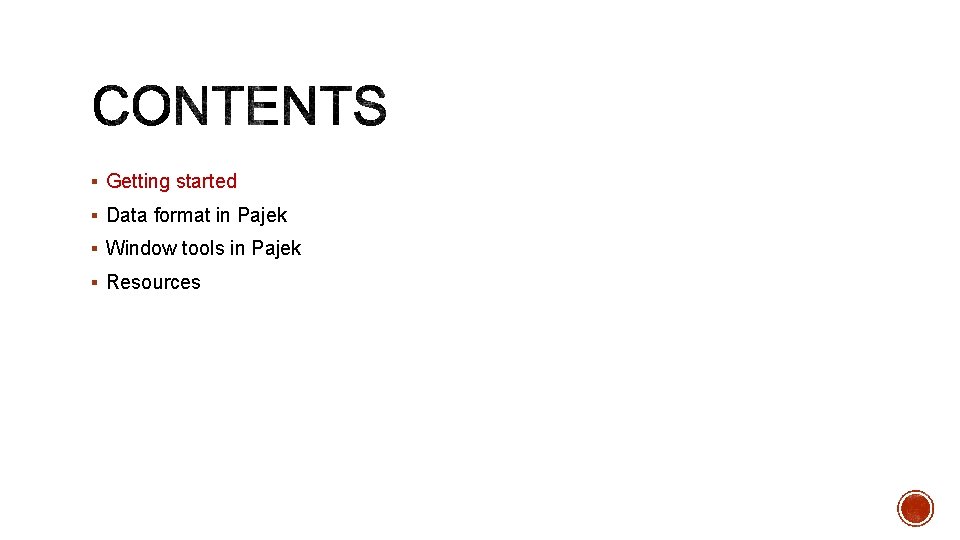 § Getting started § Data format in Pajek § Window tools in Pajek §