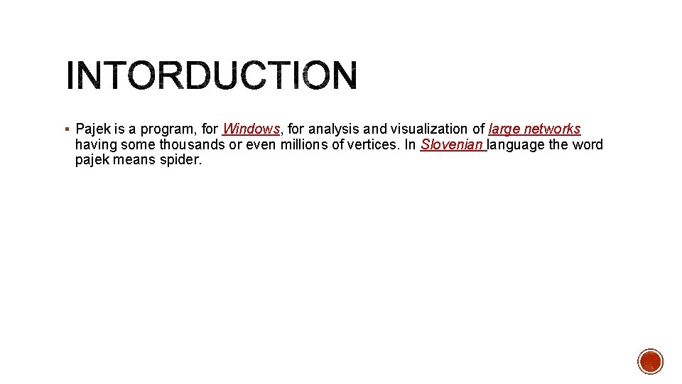 § Pajek is a program, for Windows, for analysis and visualization of large networks