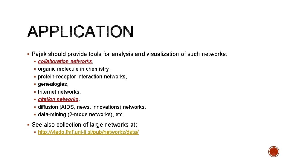 § Pajek should provide tools for analysis and visualization of such networks: § collaboration