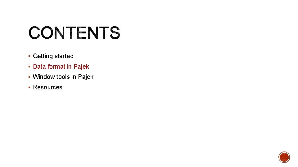 § Getting started § Data format in Pajek § Window tools in Pajek §