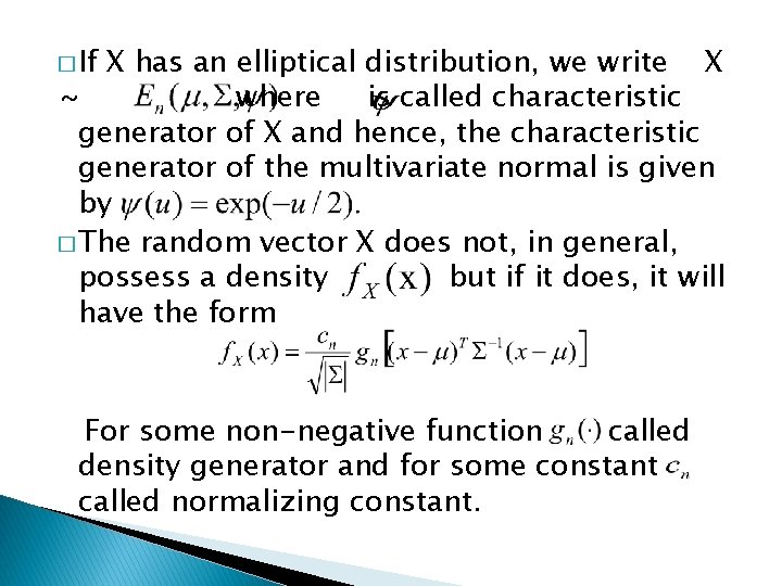 � If X has an elliptical distribution, we write X where is called characteristic