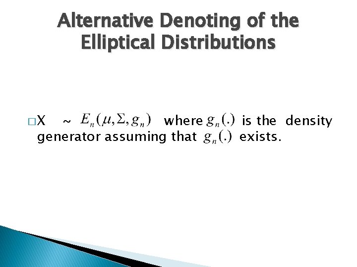 Alternative Denoting of the Elliptical Distributions �X where generator assuming that is the density