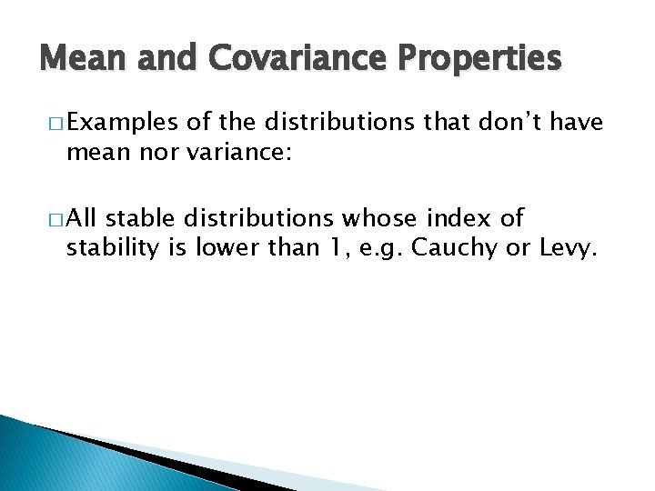 Mean and Covariance Properties � Examples of the distributions that don’t have mean nor