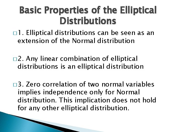 Basic Properties of the Elliptical Distributions � 1. Elliptical distributions can be seen as