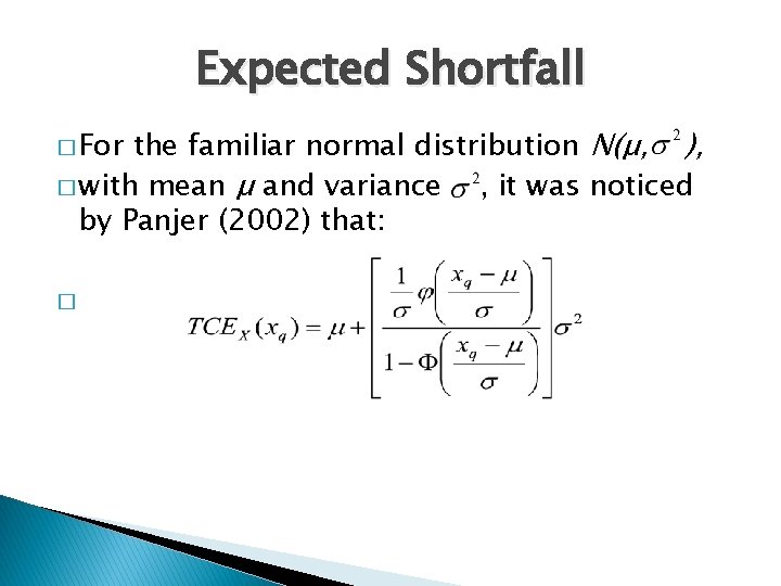 Expected Shortfall the familiar normal distribution N(μ, ), � with mean μ and variance