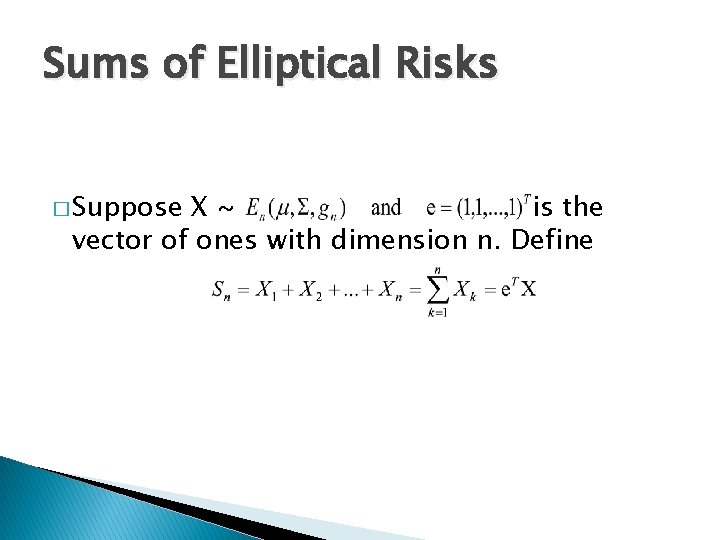Sums of Elliptical Risks � Suppose X is the vector of ones with dimension