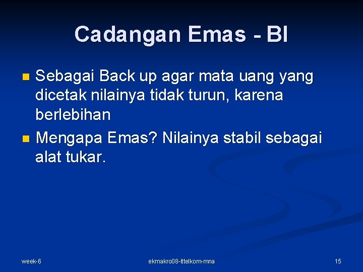 Cadangan Emas - BI Sebagai Back up agar mata uang yang dicetak nilainya tidak