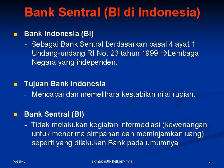 Bank Sentral (BI di Indonesia) n Bank Indonesia (BI) - Sebagai Bank Sentral berdasarkan