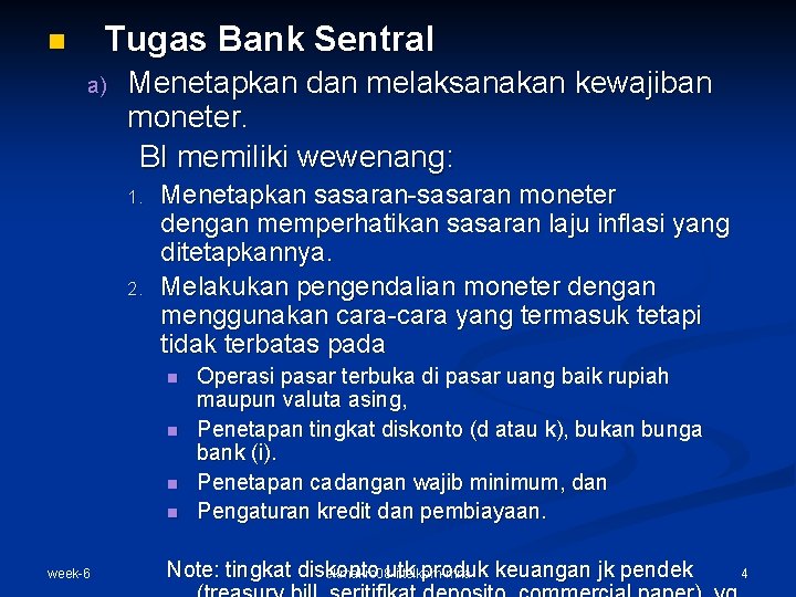 Tugas Bank Sentral n a) Menetapkan dan melaksanakan kewajiban moneter. BI memiliki wewenang: 1.