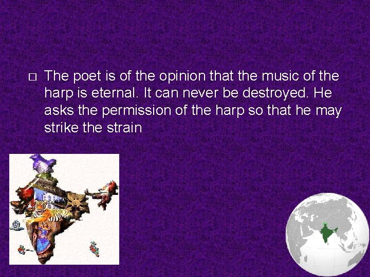 � The poet is of the opinion that the music of the harp is
