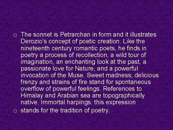 � � The sonnet is Petrarchan in form and it illustrates Derozio’s concept of