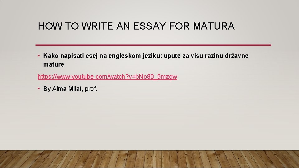 HOW TO WRITE AN ESSAY FOR MATURA • Kako napisati esej na engleskom jeziku: