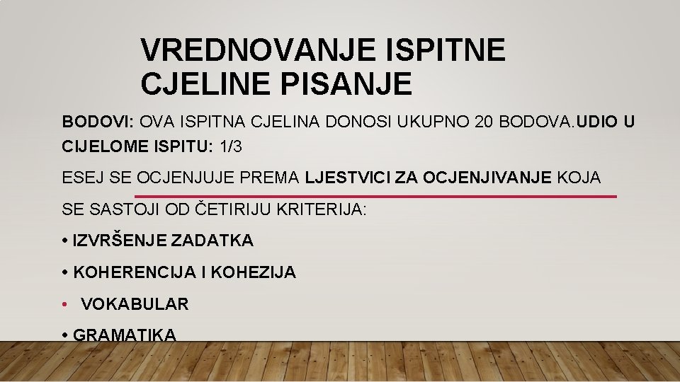 VREDNOVANJE ISPITNE CJELINE PISANJE BODOVI: OVA ISPITNA CJELINA DONOSI UKUPNO 20 BODOVA. UDIO U