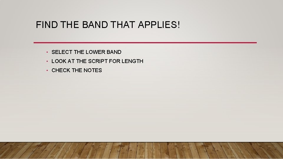 FIND THE BAND THAT APPLIES! • SELECT THE LOWER BAND • LOOK AT THE