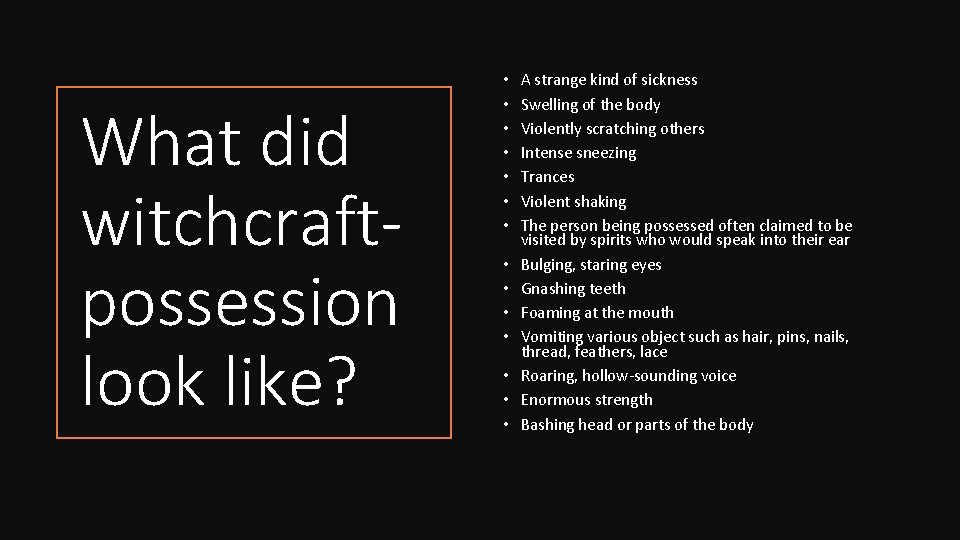 What did witchcraftpossession look like? • • • • A strange kind of sickness