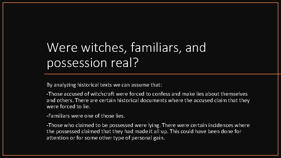 Were witches, familiars, and possession real? By analyzing historical texts we can assume that: