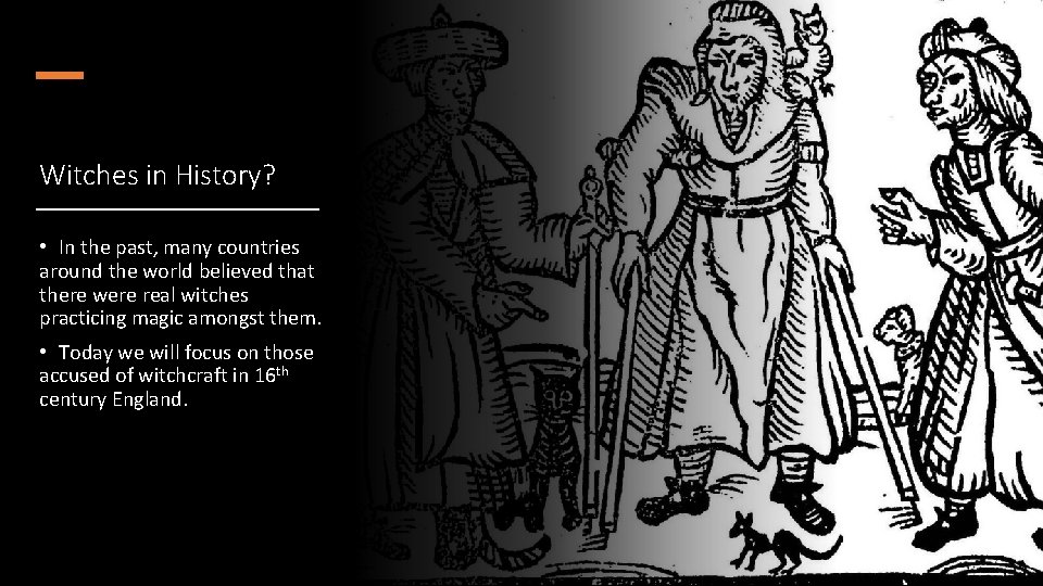 Witches in History? • In the past, many countries around the world believed that