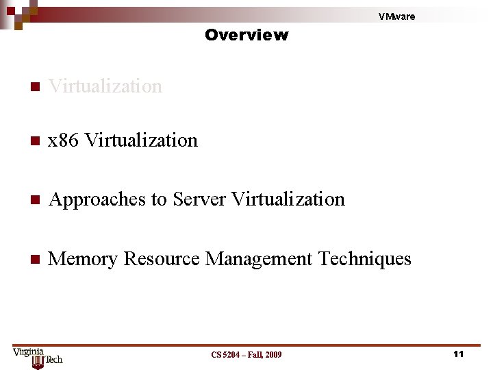 Overview VMware n Virtualization n x 86 Virtualization n Approaches to Server Virtualization n Overview VMware n Virtualization n x 86 Virtualization n Approaches to Server Virtualization n