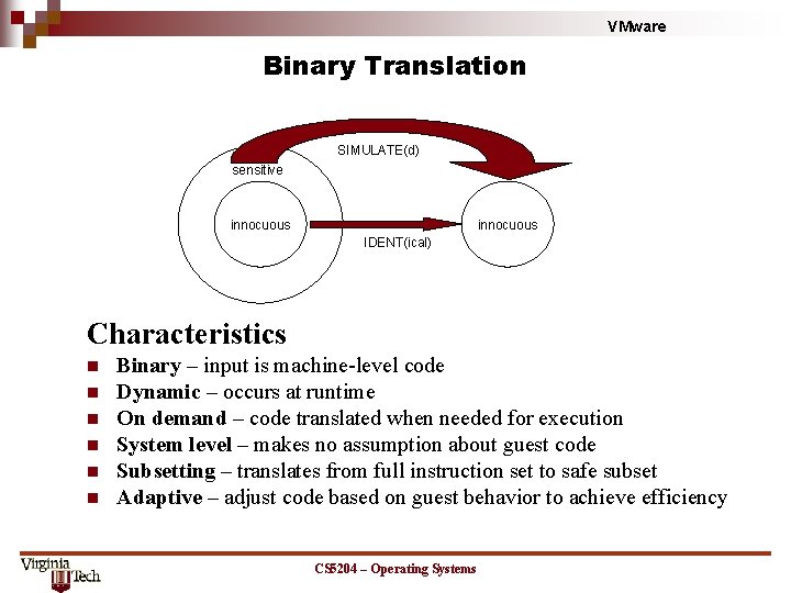 VMware Binary Translation SIMULATE(d) sensitive innocuous IDENT(ical) Characteristics n n n Binary – input VMware Binary Translation SIMULATE(d) sensitive innocuous IDENT(ical) Characteristics n n n Binary – input