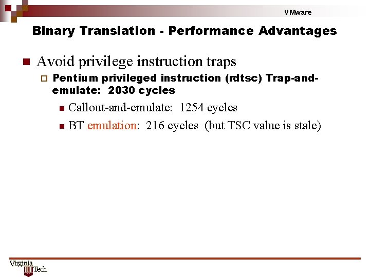 VMware Binary Translation - Performance Advantages n Avoid privilege instruction traps ¨ Pentium privileged VMware Binary Translation - Performance Advantages n Avoid privilege instruction traps ¨ Pentium privileged